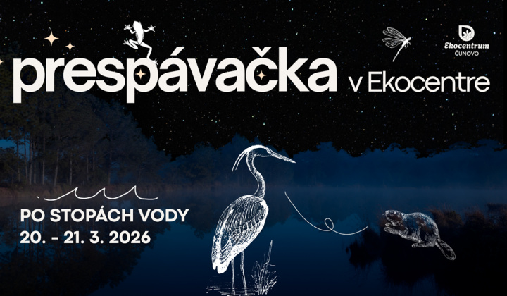 Fotka - Marcová prespávačka v Ekocentre Čunovo : Po stopách vody